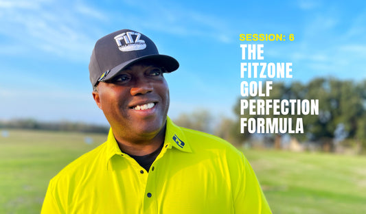 Session 6: FitzOne Golf Perfection Formula